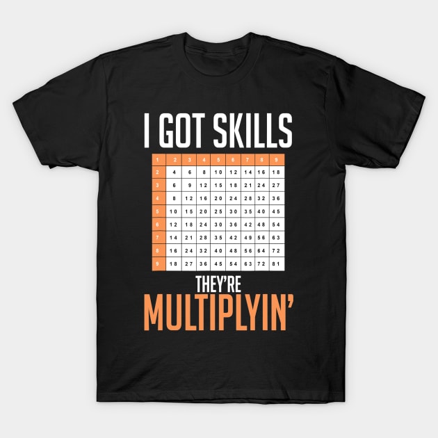 I Got Skills Math Teacher T-Shirt by FONSbually